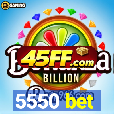 5550 bet